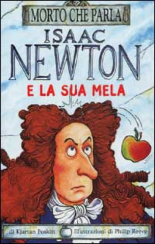 Kniha Isaac Newton e la sua mela Kjartan Poskitt
