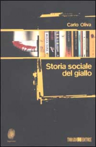 Kniha Storia sociale del giallo Carlo Oliva