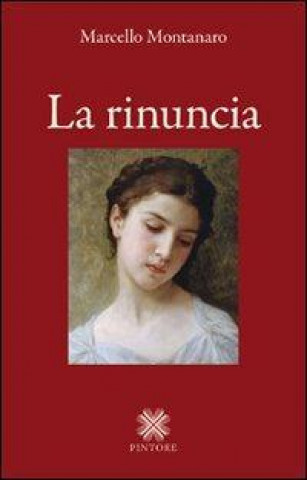 Libro La rinuncia Marcello Montanaro