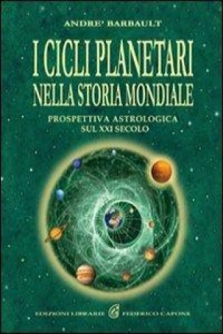 Kniha I cicli planetari nella storia mondiale. Prospettiva astrologica sul XXI secolo André Barbault