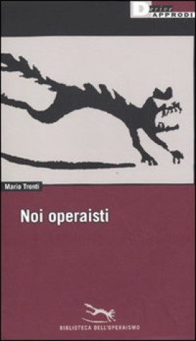 Книга Noi operaisti Mario Tronti