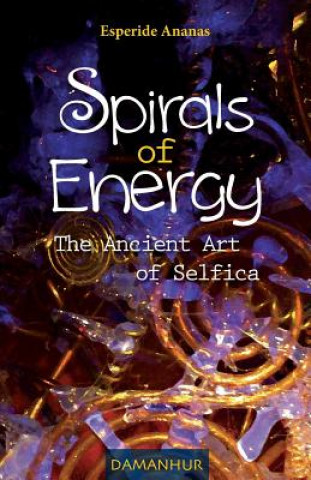 Kniha Spirals of Energy the Ancient Art of Selfica Esperide Ananas