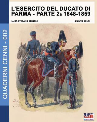 Kniha L'esercito del Ducato di Parma parte seconda 1848-1859 Luca Stefano Cristini