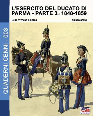 Könyv L'esercito del Ducato di Parma parte terza 1848-1859 Luca Stefano Cristini