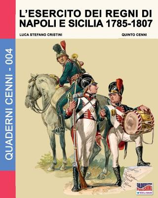 Kniha L'esercito dei regni di Napoli e Sicilia 1785-1807 Luca Stefano Cristini