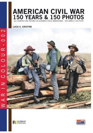 Kniha American Civil War 150 years & 150 photos Luca Stefano Cristini
