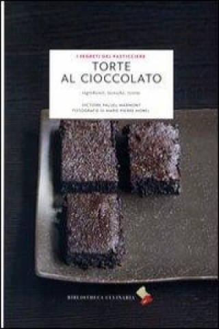 Kniha Torte al cioccolato. Ingredienti, tecniche, ricette Victoire Paluel-Marmont