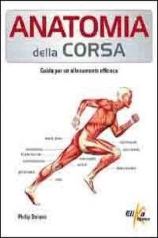 Kniha Anatomia della corsa. Guida per un alenamento efficace Philip Striano
