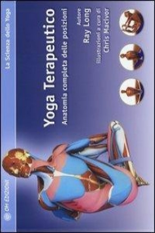 Kniha Yoga terapeutico. Anatomia completa delle posizioni Ray Long