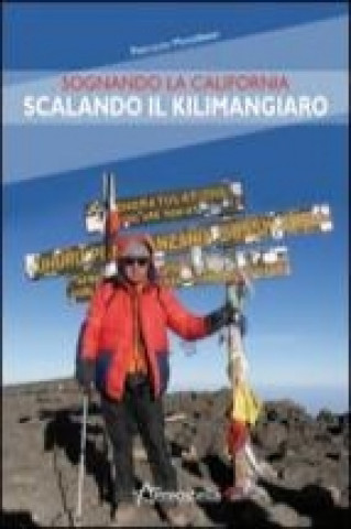 Kniha Sognando la California scalando il Kilimangiaro Pietruccio Montalbetti