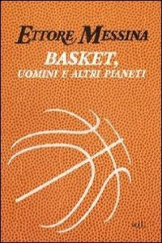 Knjiga Basket, uomini e altri pianeti Ettore Messina