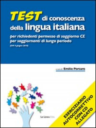 Kniha Test di conoscenza della lingua italiana per richiedenti permesso di soggiorno CE per soggiornanti di lungo periodo (DM 4 giugno 2010). Con CD-ROM E. Porcaro