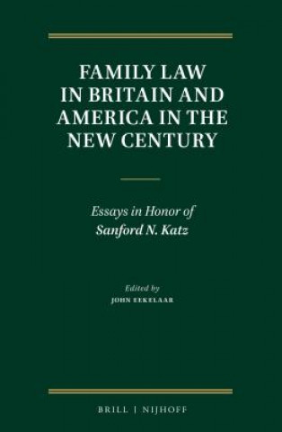 Könyv Family Law in Britain and America in the New Century: Essays in Honor of Sanford N. Katz John Eekelaar
