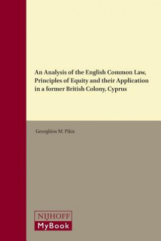 Kniha An Analysis of the English Common Law, Principles of Equity and Their Application in a Former British Colony, Cyprus Georghios M. Pikis