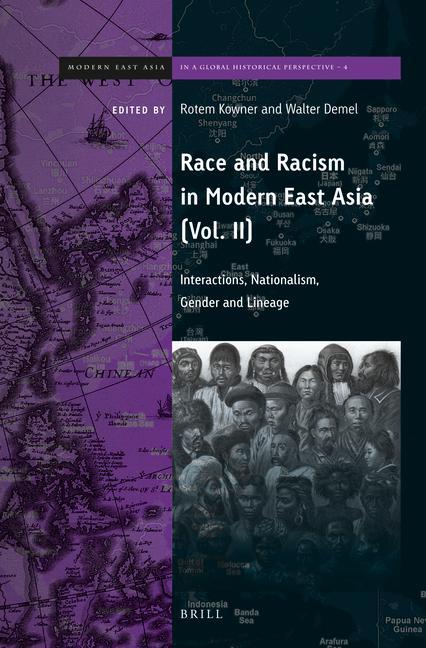 Könyv Race and Racism in Modern East Asia: Interactions, Nationalism, Gender and Lineage Rotem Kowner
