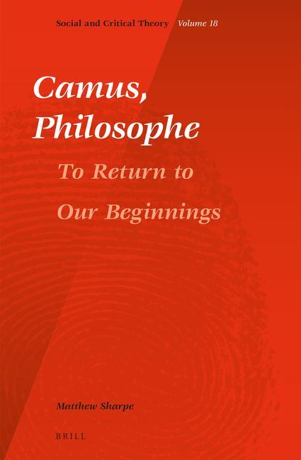 Book Camus, Philosophe: To Return to Our Beginnings Matthew Sharpe