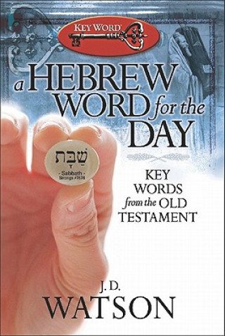 Könyv A Hebrew Word for the Day: Key Words from the Old Testament J. D. Watson