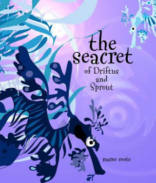 Kniha The Seacret of Driftus and Sprout Maree Coote