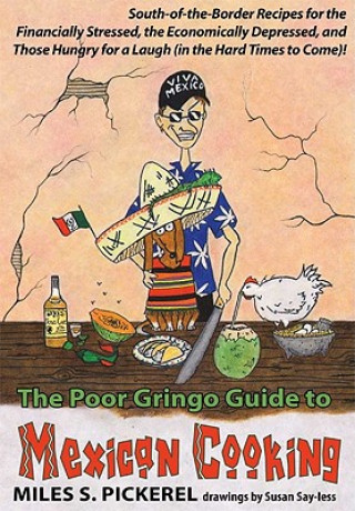 Kniha The Poor Gringo Guide to Mexican Cooking M. S. Pickerel