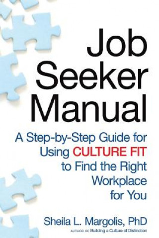 Carte Job Seeker Manual: A Step-By-Step Guide for Using Culture Fit to Find the Right Workplace for You Sheila L. Margolis