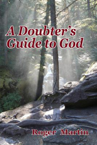 Book A Doubter's Guide to God Roger Martin