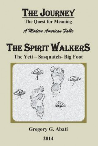Könyv The Spirit Walkers: The Yeti-Sasquatch-Big Foot Grgeory G. Abati