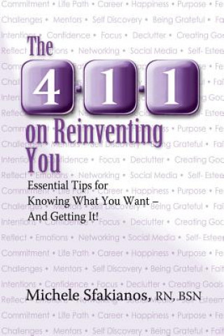 Könyv The 4-1-1 on Reinventing You: Essential Tips for Knowing What You Want - And Getting It! Michele Sfakianos