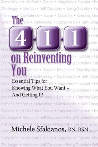 Libro The 4-1-1 on Reinventing You: Essential Tips for Knowing What You Want - And Getting It! Michele Sfakianos