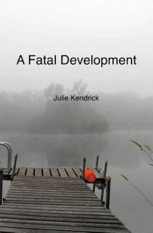 Knjiga Fatal Development Julie Kendrick