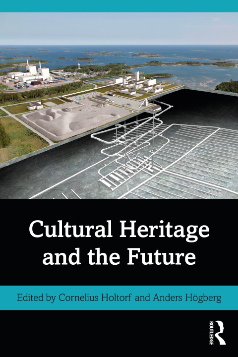 Könyv Cultural Heritage and the Future Cornelius Holtorf