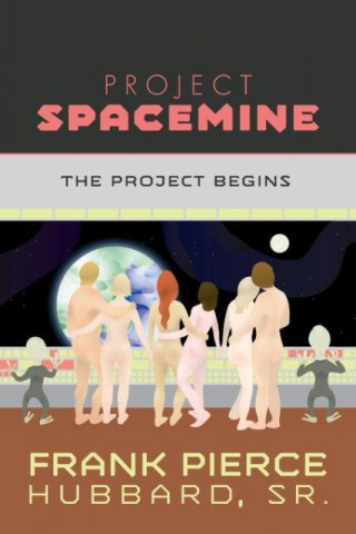 Buch Project Spacemine Sr. Frank Pierce Hubbard