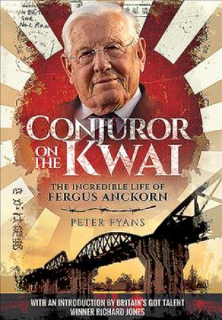 Könyv Conjuror on the Kwai: The Incredible Life of Fergus Anckorn Peter Fyans