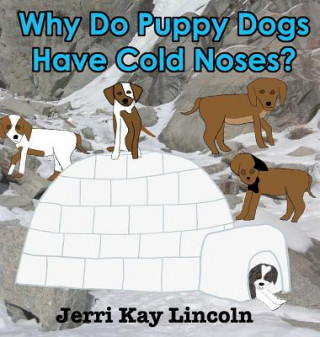 Carte Why Do Puppy Dogs Have Cold Noses? Jerri Kay Lincoln