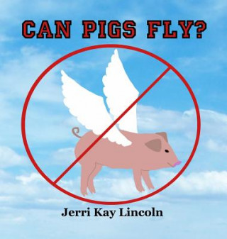 Książka Can Pigs Fly? Jerri Kay Lincoln