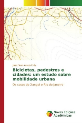 Carte Bicicletas, pedestres e cidades: um estudo sobre mobilidade urbana João Flavio Araujo Folly