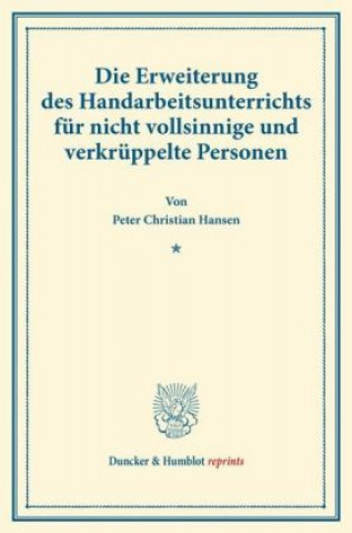 Carte Die Erweiterung des Handarbeitsunterrichts für nicht vollsinnige und verkrüppelte Personen. Peter Christian Hansen
