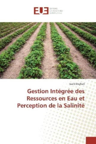 Kniha Gestion Intégrée des Ressources en Eau et Perception de la Salinité Issam Daghari