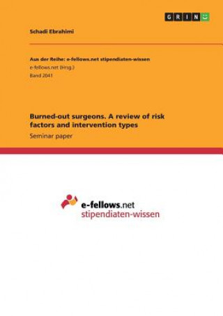 Carte Burned-out surgeons. A review of risk factors and intervention types Schadi Ebrahimi