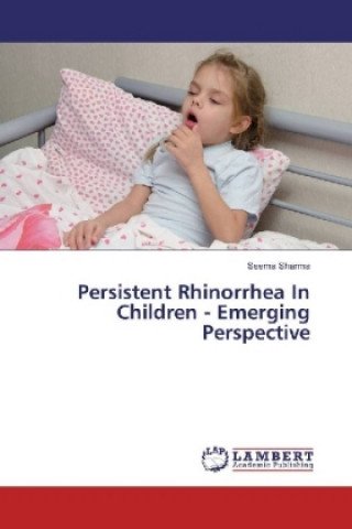 Kniha Persistent Rhinorrhea In Children - Emerging Perspective Seema Sharma