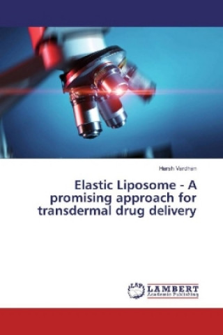 Książka Elastic Liposome - A promising approach for transdermal drug delivery Harsh Vardhan