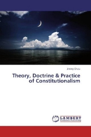 Kniha Theory, Doctrine & Practice of Constitutionalism Jimmy Chulu