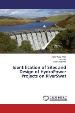 Kniha Identification of Sites and Design of HydroPower Projects on RiverSwat Aamir Ayaz Khan