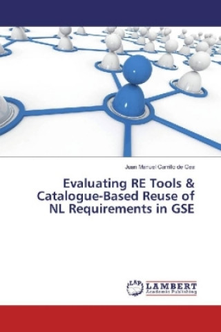 Knjiga Evaluating RE Tools & Catalogue-Based Reuse of NL Requirements in GSE Juan Manuel Carrillo de Gea