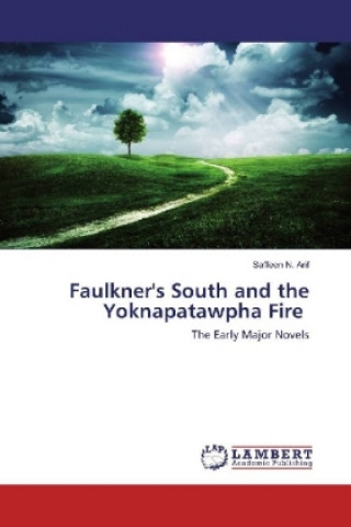 Książka Faulkner's South and the Yoknapatawpha Fire Saffeen N. Arif