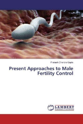 Carte Present Approaches to Male Fertility Control Prakash Chandra Gupta