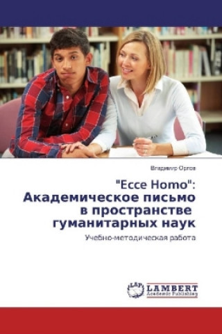 Könyv "Ecce Homo": Akademicheskoe pis'mo v prostranstve gumanitarnyh nauk Vladimir Orlov