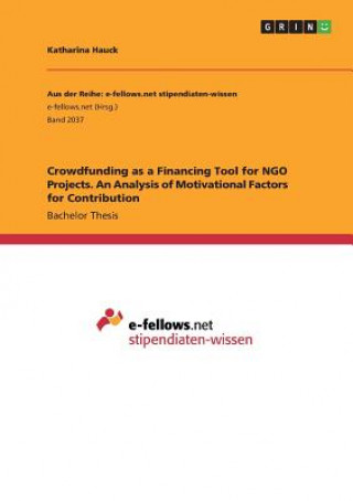 Könyv Crowdfunding as a Financing Tool for NGO Projects. An Analysis of Motivational Factors for Contribution Katharina Hauck