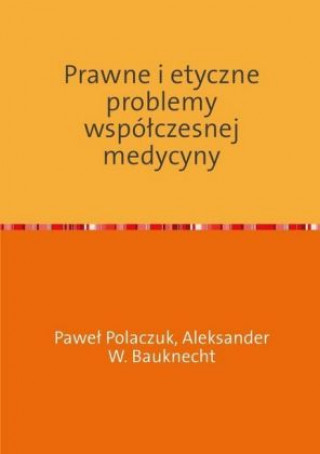 Kniha Prawne i etyczne problemy wspólczesnej medycyny Pawel Polaczuk