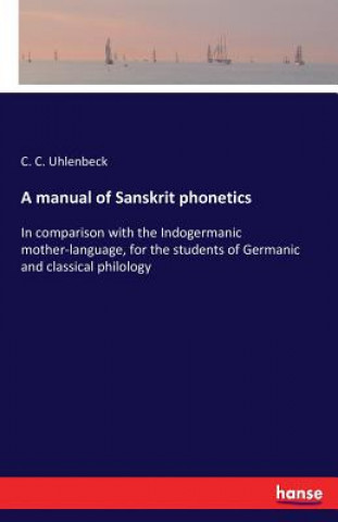 Kniha manual of Sanskrit phonetics C C Uhlenbeck