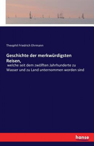 Książka Geschichte der merkwurdigsten Reisen, Theophil Friedrich Ehrmann